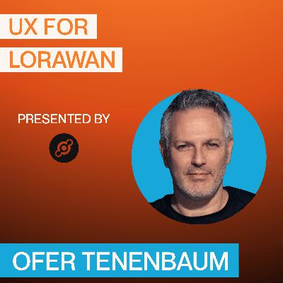 When UX Meets LoRaWAN - Ofer Tenenbaum at Meter.me