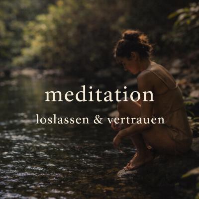meditation: loslassen und ins vertrauen kommen 🌿