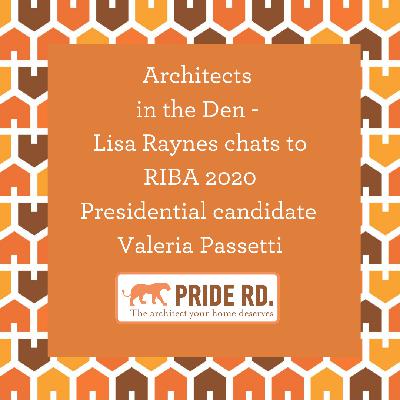 Architecture in the Den with Valeria Passetti, RIBA 2020 Presidential candidate Architecture in the Den with Valeria Passetti, RIBA 2020 Presidential candidate