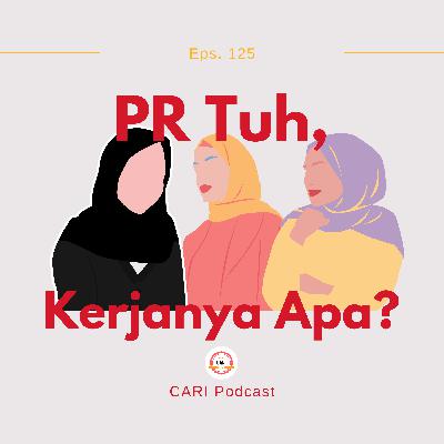 Eps.125 PR tuh, kerjanya apa?