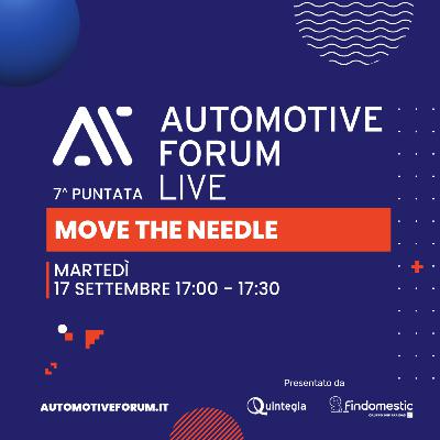 MOVE THE NEEDLE - Automotive Forum LIVE 2024 - settima puntata