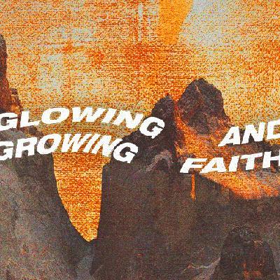 Growing and Glowing Faith