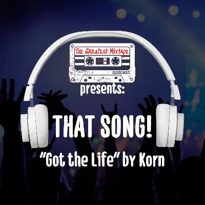 That Song! "Got the Life" by Korn
