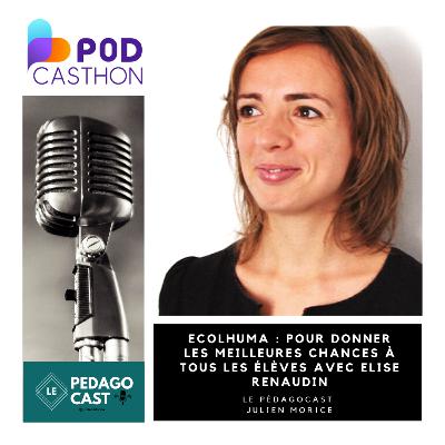 Hors série / Podcasthon : Ecolhuma : les meilleures chances à tous les élèves avec Elise Renaudin