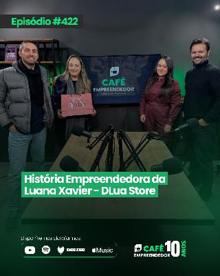 História Empreendedora da Luana Xavier - DLua Store