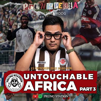 UNTOUCHABLE AFRICA PART 3 EPS. 10 UNTOUCHABLE AFRICA PART 3 EPS. 10