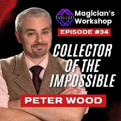 Peter Wood: The Collector of the Impossible Peter Wood: The Collector of the Impossible