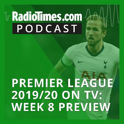 Premier League 2019/20 on TV: Week 8 preview Premier League 2019/20 on TV: Week 8 preview