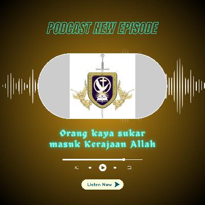 Orang kaya sukar masuk Kerajaan Allah