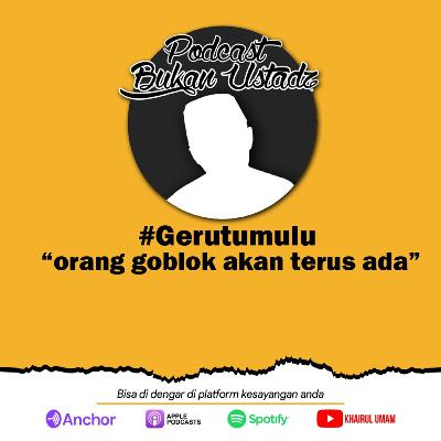 #2 #GerutuMulu "Orang Goblok akan terus ada" #2 #GerutuMulu "Orang Goblok akan terus ada"