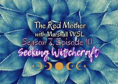 S7 Ep10: The Red Mother with Marshall WSL