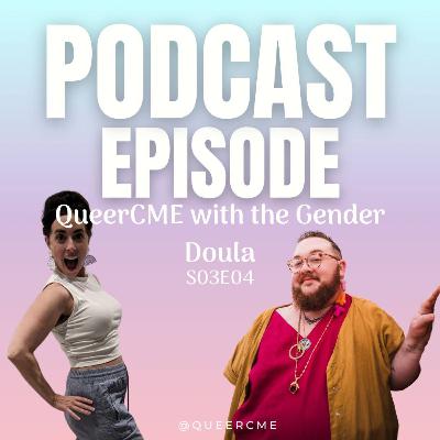 QueerCME with the Gender Doula | S03E03