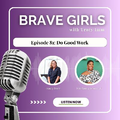 Do Good Work with Kimberly Prescott Do Good Work with Kimberly Prescott