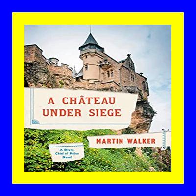 READDOWNLOAD%^ A Chateau Under Siege (Bruno  Chief of Police #16) PDF EBOOK DOWNLOAD READDOWNLOAD%^ A Chateau Under Siege (Bruno  Chief of Police #16) PDF EBOOK DOWNLOAD