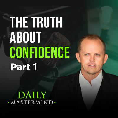 Confidence Comes from Courage Part 1