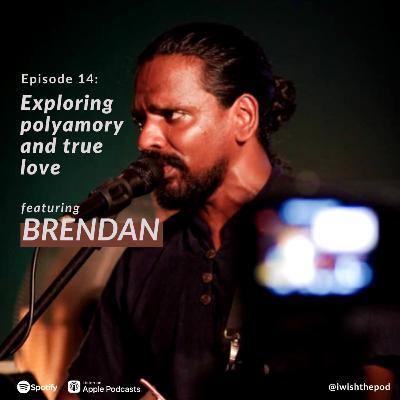 Ep 14. Exploring Polyamory and True Love ft Brendan de Cruz