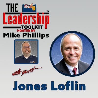 Transform Your Focus, Choices, and Leadership Growth | The Leadership Toolkit | Guest: Jones Loflin