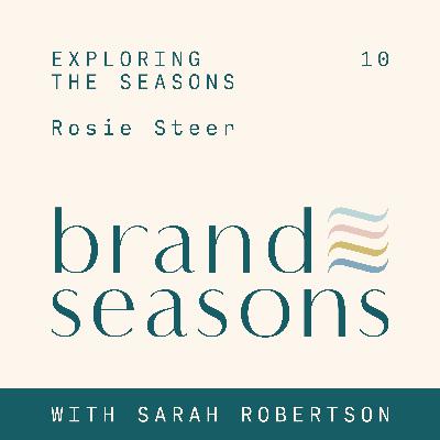 10 ~ Exploring the seasons with Rosie Steer
