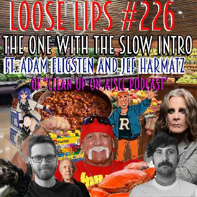 EP #226: THE ONE WITH THE SLOW INTRO (FT. ADAM FLIGSTEN& JEF HARMATZ)