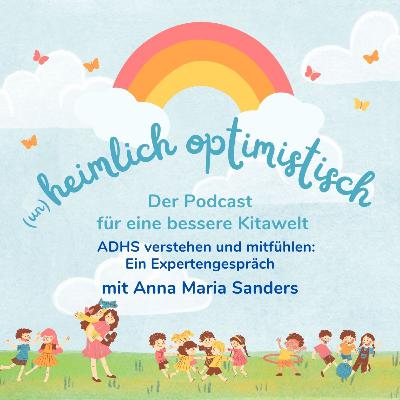ADHS verstehen und mitfühlen: Ein Expertengespräch mit Anna Maria Sanders