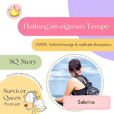 Heilung im eigenen Tempo – EMDR, Selbstfürsorge & radikale Akzeptanz (Sabrina 2/2) Heilung im eigenen Tempo – EMDR, Selbstfürsorge & radikale Akzeptanz (Sabrina 2/2)