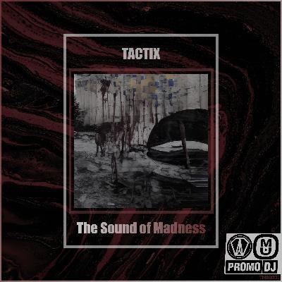 Tactix - The Sound of Madness Tactix - The Sound of Madness