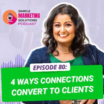 #80 4 Ways Connections Convert to Clients #80 4 Ways Connections Convert to Clients