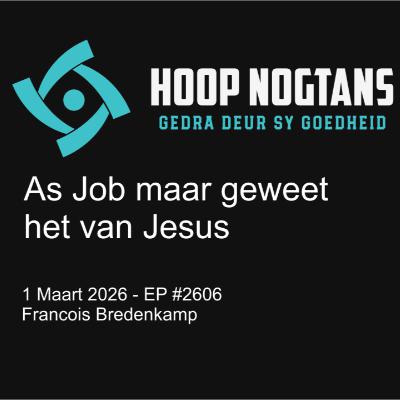 As Job maar geweet  het van Jesus  #2606