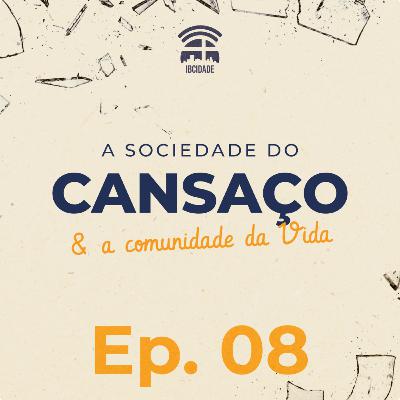 A Sociedade do Cansaço e a Comunidade da Vida | Episódio 08 | Sinvaldo Queiroz