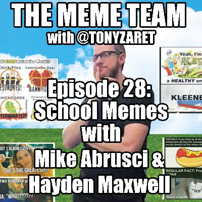 The Meme Team Episode 28: School Memes with Mike Abrusci & Hayden Maxwell