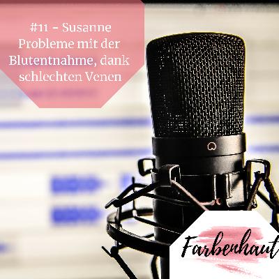 #11 - Susanne - Probleme bei der Blutentnahme, dank schlechter Venen