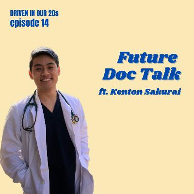 Ep 14: Future Doc Talk ft. Kenton Sakurai