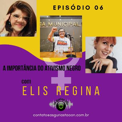 #Ep06 - A importância do ativismo negro com Elis Regina