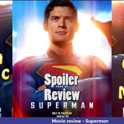 Ep 400 - Superman spoiler review