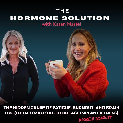 The Hidden Cause of Fatigue, Burnout, and Brain Fog (From Toxic Load to Breast Implant Illness) with Michele Scarlet
