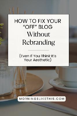 How to Fix Your Blog Without Starting Over (Even If You Think You Need Another Rebrand)