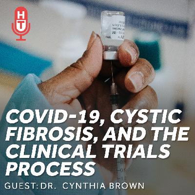 COVID-19, Cystic Fibrosis, and the Clinical Trials Process COVID-19, Cystic Fibrosis, and the Clinical Trials Process