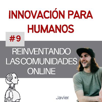 #9 - Reinventando las comunidades online con Javier Deblas #9 - Reinventando las comunidades online con Javier Deblas