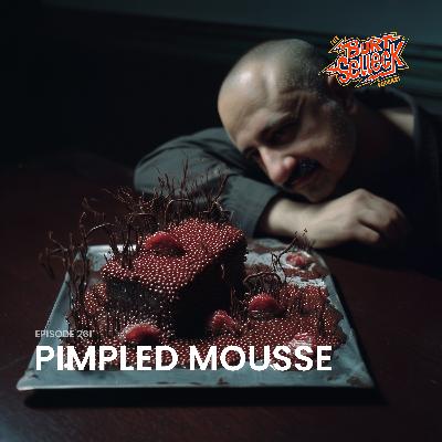 Episode 261 | Pimpled Mousse