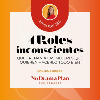 136- 4 roles inconscientes que te están frenando.