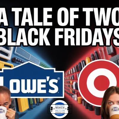 Better Merch...Better Marketing: A Tale of Two Black Fridays Better Merch...Better Marketing: A Tale of Two Black Fridays