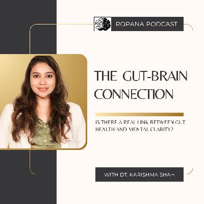 S4 Ep 11: The Gut-Brain Connection: Is There a Real Link Between Gut Health and Mental Clarity? Ft. Dt. Karishma Shah S4 Ep 11: The Gut-Brain Connection: Is There a Real Link Between Gut Health and Mental Clarity? Ft. Dt. Karishma Shah