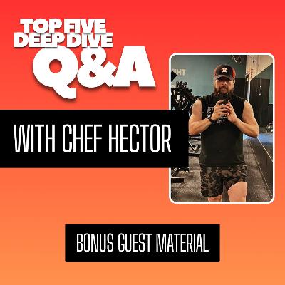 Top Five Deep Dive - Chef Hector Top Five Deep Dive - Chef Hector