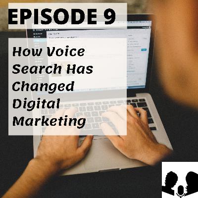 E9: How Voice Search is Changing Digital Marketing E9: How Voice Search is Changing Digital Marketing