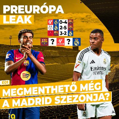 Megmenthető még a Real Madrid szezonja? | PREurópa Leak E01