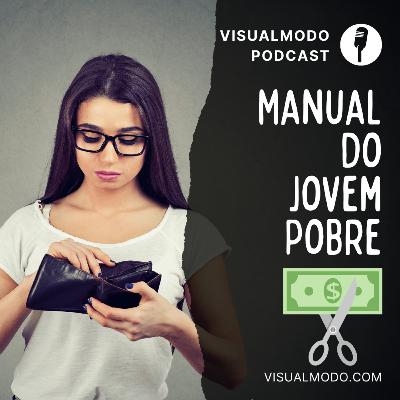 Manual De Sobrevivência Do Jovem Pobre - Visualmodo Podcast #81 🎙 Manual De Sobrevivência Do Jovem Pobre - Visualmodo Podcast #81 🎙