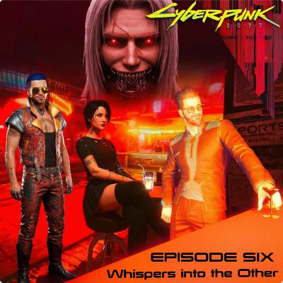 Episode Six: Whispers into the Other