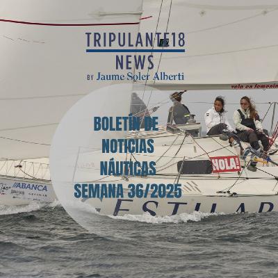 ️ Tripulante18 | Boletín de Noticias Náuticas | Semana 36/2025