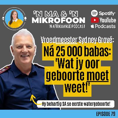 Vroedmeester Sydney Grové: Wat Jy oor Geboorte Moet Weet!/ Midwife Sydney Grové: What You Need to Know About Birth!
