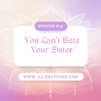 You Can’t Beat Your Sister